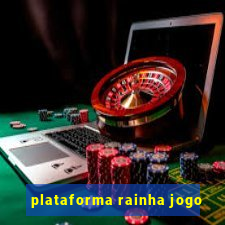 plataforma rainha jogo